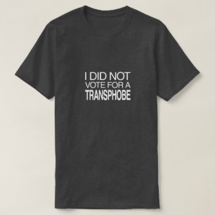 T-shirt Je n'ai pas voté pour un transphobe