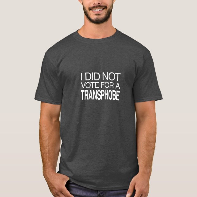 T-shirt Je n'ai pas voté pour un transphobe (Devant)