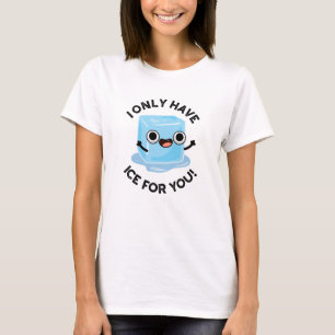 T-shirt Je N'Ai Que De La Glace Pour Vous Drôle Jeu D'Oeil