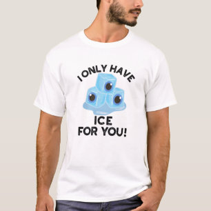 T-shirt Je N'Ai Que De La Glace Pour Vous Drôle Jeu D'Oeil