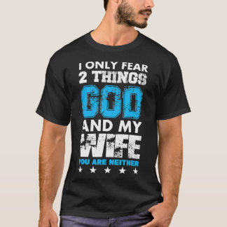 T-shirt Je N'Ai Que Peur Deux Choses, Dieu Et Ma Femme