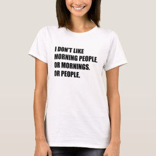 T-shirt Je n'aime pas des personnes de matin ou des matins