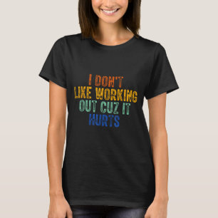 T-shirt Je n'aime pas faire de l'exercice parce que ça fai