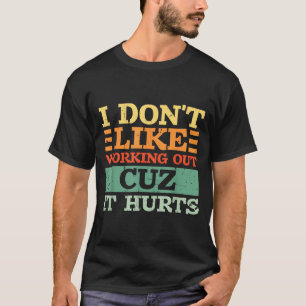 T-shirt Je n'aime pas faire de l'exercice parce que ça fai
