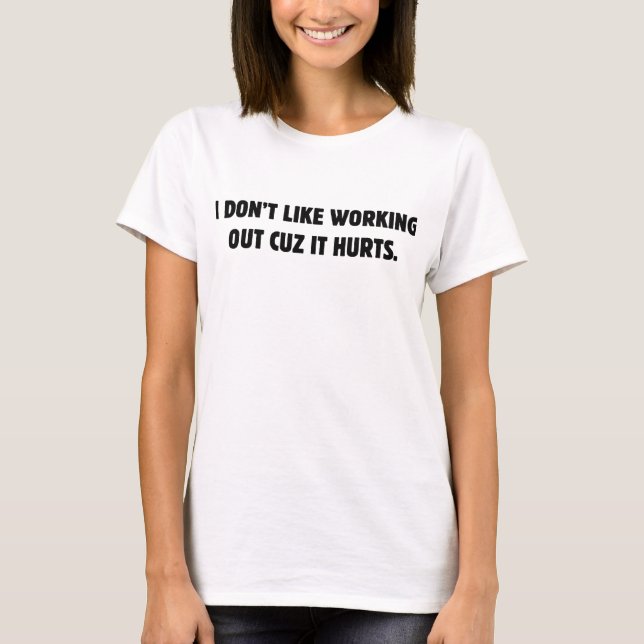 T-shirt Je n'aime pas faire de l'exercice parce que ça fai (Devant)