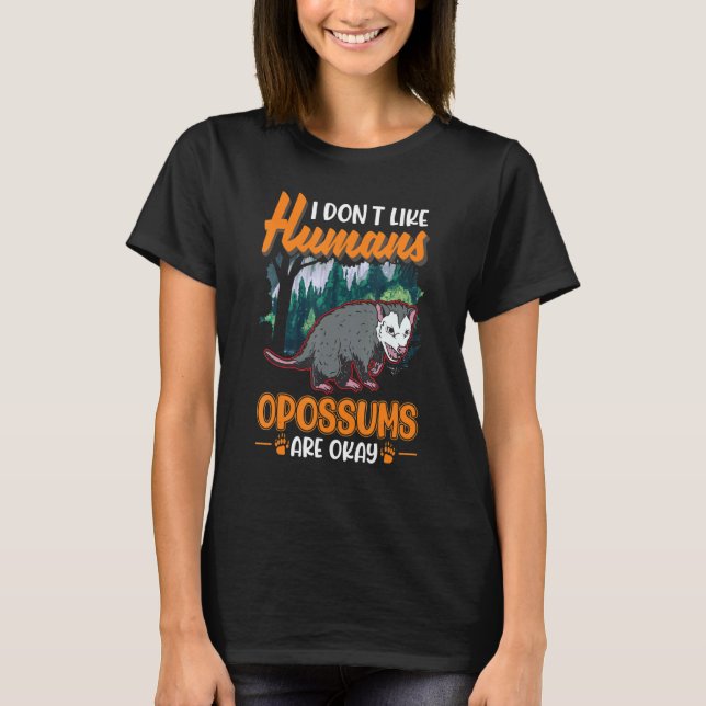 T-shirt Je n'aime pas Humans Opossum sont ok Opossum (Devant)