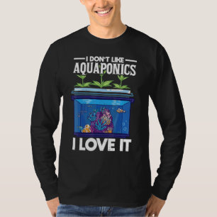 T-shirt Je N'Aime Pas L'Aquaponisme J'Aime L'Agriculture A
