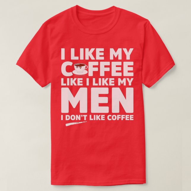T-shirt Je N'Aime Pas Le Café Ou Les Hommes Drôle Lesbienn (Design devant)