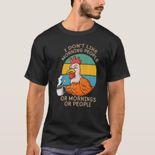 T-shirt Je n'aime pas les gens du matin ou les matins ou l