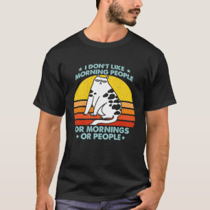 T-shirt Je n'aime pas les gens du matin ou les matins ou l