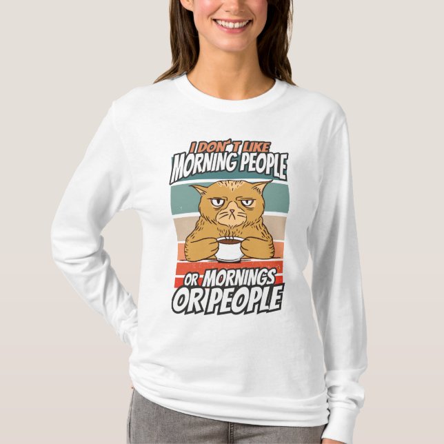 T-shirt Je n'aime pas les matins, les matins ou les gens (Devant)