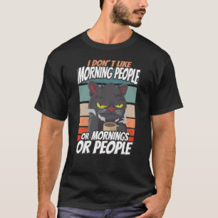 T-shirt Je n'aime pas les matins, les matins ou les gens