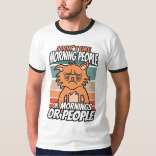 T-shirt Je n'aime pas les matins, les matins ou les gens