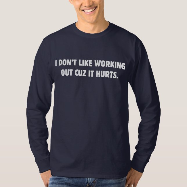 T-shirt Je n'aime pas travailler car ça fait mal (Devant)
