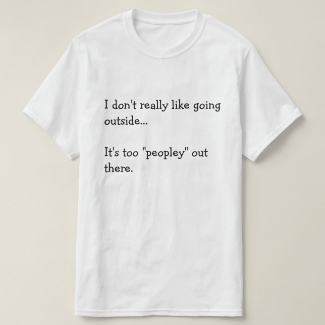 T-shirt Je n'aime pas vraiment sortir...  C'est aussi... (Design devant)