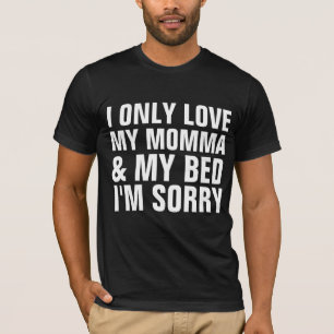 T-SHIRT JE N'AIME QUE MA MOMME, LE LIT, JE SUIS DÉSOLÉ T-S