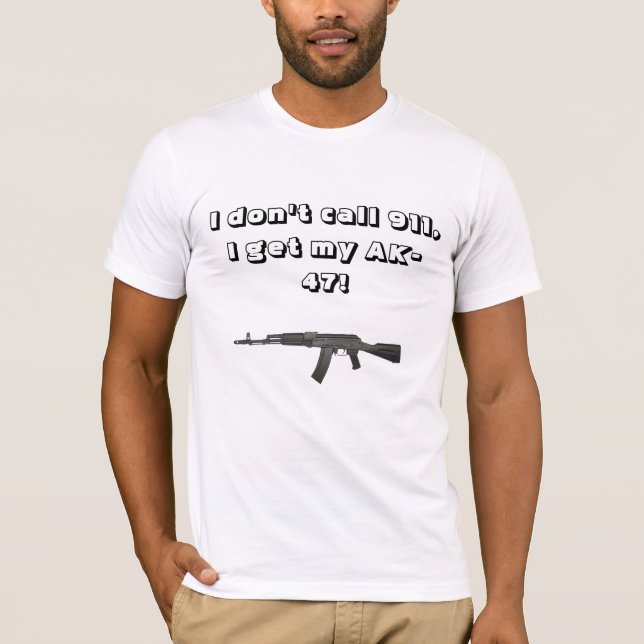 T-shirt Je n'appelle pas 911, j'obtiens mon ak47 (Devant)