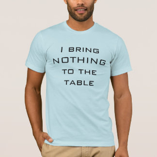T-shirt Je n'apporte RIEN à la table