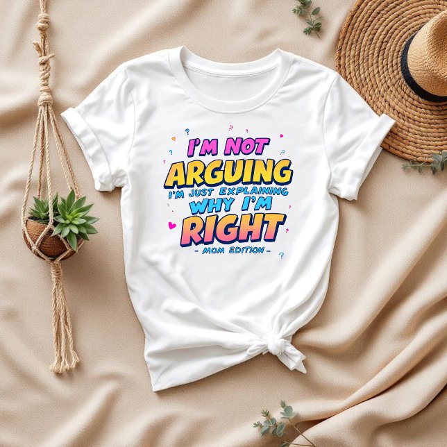 T-shirt Je n'argumente pas, juste | Funny Maman Life (Créateur téléchargé)
