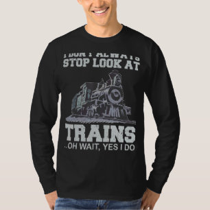 T-shirt Je n'arrête pas toujours de regarder le train