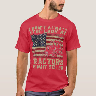 T-shirt je n'arrête pas toujours de regarder les tracteurs