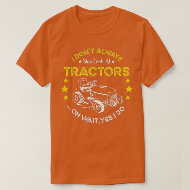 T-shirt Je n'arrête pas toujours de regarder les tracteurs (Design devant)