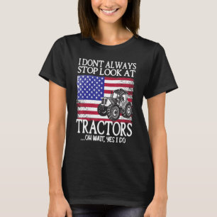 T-shirt Je n'arrête pas toujours de regarder Tracteurs Tra