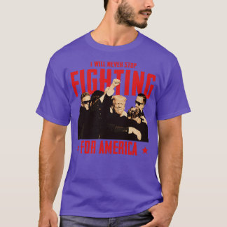 T-shirt Je n'arrêterai jamais de me battre pour l'amérique