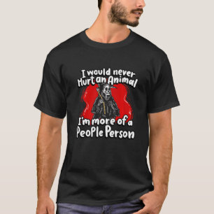 T-shirt Je N'Aurais Jamais Blessé Un Animal Grim Reaper Ha