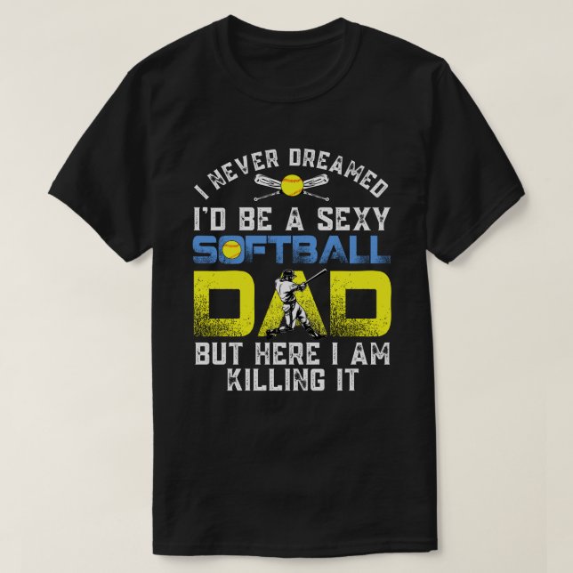 T-shirt Je n'aurais jamais rêvé d'être un papa sexy (Design devant)