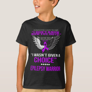 T-SHIRT JE N'AVAIS PAS EU DE CHOIX EPILEPSY WARRIOR T SHIR