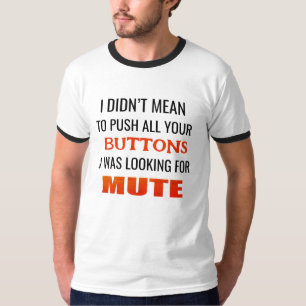 T-shirt Je n'avais pas l'intention d'appuyer sur tous tes