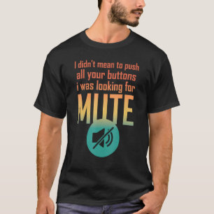 T-shirt Je n'avais pas l'intention de pousser vos boutons