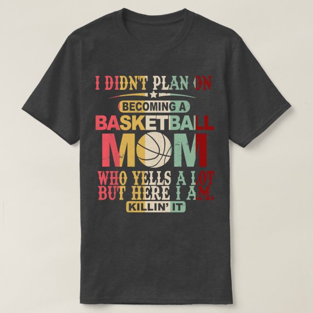 T-shirt Je n'avais pas prévu de devenir une mère de basket (Design devant)