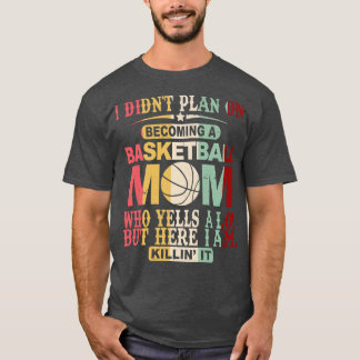 T-shirt Je n'avais pas prévu de devenir une mère de basket