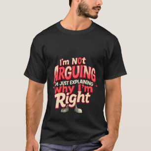 T-shirt Je n'avance pas, j'ai juste raison - Sarcastique d