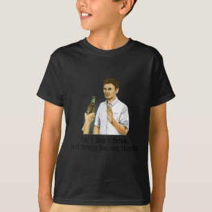 T-shirt Je ne bois pas de drogues pour moi merci humour bu