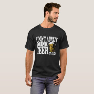 T-shirt Je ne bois pas toujours la chemise drôle de bièr