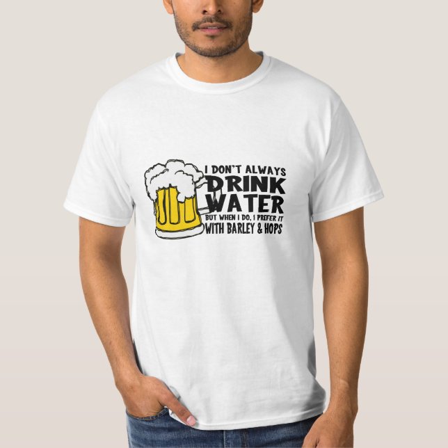 T-shirt Je ne bois pas toujours l'eau… (Devant)