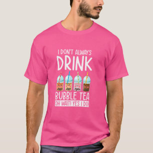T-shirt Je ne bois pas toujours Oh Attends ! Oui, je fais 