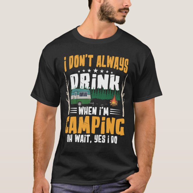 T-shirt Je ne bois pas toujours quand je suis en Camping (Devant)