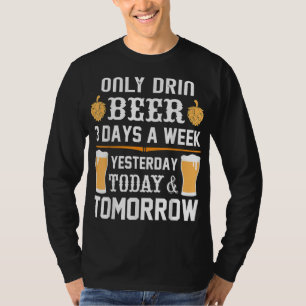 T-shirt Je ne bois que de la bière 3 jours par semaine.