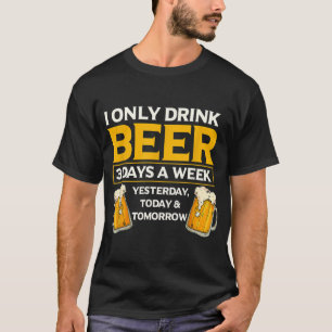 T-shirt Je Ne Bois Que De La Bière 3 Jours Par Semaine Drô