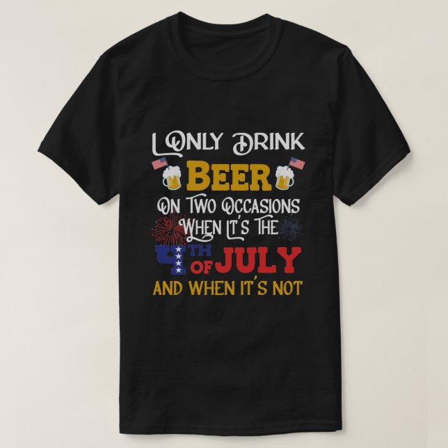 T-shirt Je Ne Bois Que De La Bière À Deux Occasions - 4 ju (Design devant)