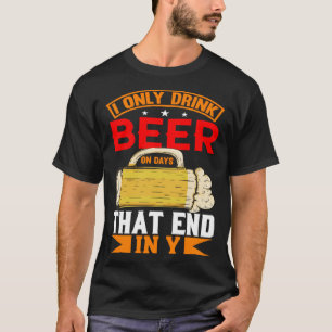T-shirt Je Ne Bois Que De La Bière Les Jours Qui Se Termin