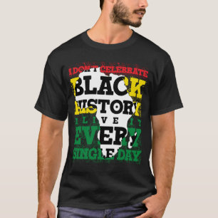 T-shirt Je ne célèbre pas l'Histoire des Noirs Je la vis t