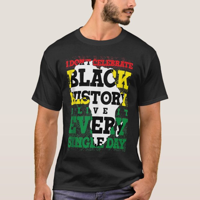 T-shirt Je ne célèbre pas l'Histoire des Noirs Je la vis t (Devant)