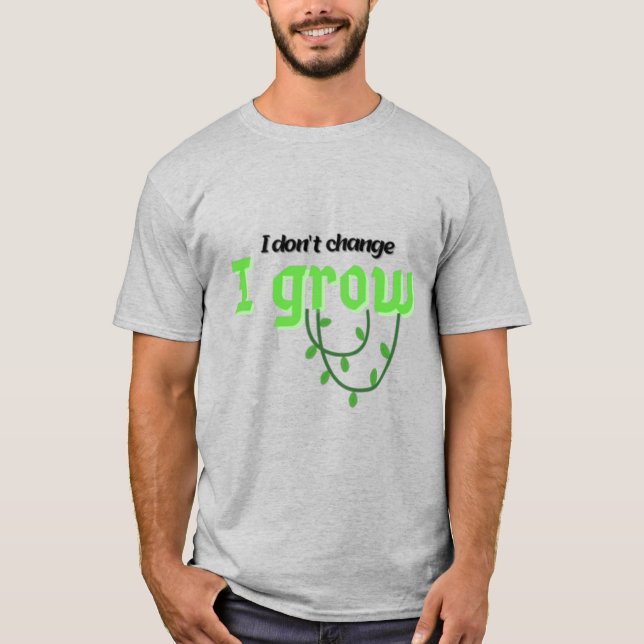 T-shirt Je ne change pas, je grandis (Devant)