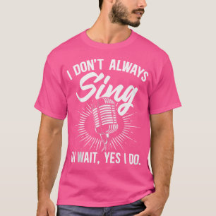 T-shirt Je Ne Chante Pas Toujours Chanteurs Chanteurs Opér