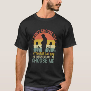 T-shirt Je ne choisis pas les citations de la vie de papa